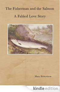 The Fisherman and the Salmon A Fabled Love Story